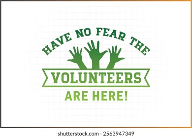 Volunteer Design, Volunteer Shirt, Volunteer Quotes, Volunteer parents, Have no Fear The Volunteers are here!