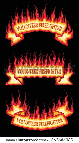 Volunteer Firefighter Fire Flame Scroll Banners is an illustration of three flaming scroll banners with volunteer firefighter text. Includes a top arched, a straight and a bottom arched banner.