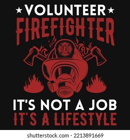 Volunteer firefighter its not a job tshirt design