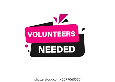 volunteer needed, Button for websites, Design Element, learn, stay, template, tuned, design, level, sign, speech, bubble  banner, modern, symbol, click. 
