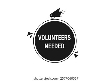 volunteer needed, Button for websites, Design Element, learn, stay, template, tuned, design, level, sign, speech, bubble  banner, modern, symbol, click. 
