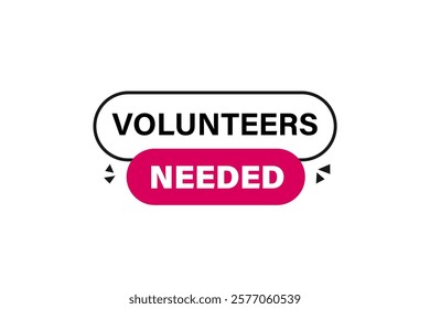 volunteer needed, Button for websites, Design Element, learn, stay, template, tuned, design, level, sign, speech, bubble  banner, modern, symbol, click. 
