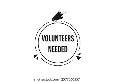 volunteer needed, Button for websites, Design Element, learn, stay, template, tuned, design, level, sign, speech, bubble  banner, modern, symbol, click. 
