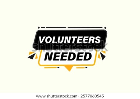 volunteer needed, Button for websites, Design Element, learn, stay, template, tuned, design, level, sign, speech, bubble  banner, modern, symbol, click. 
