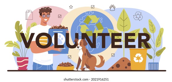 Volunteer typographic header. Social worker support old and disabled people, help homeless animals, take care of the planet's ecology. Charity and humanitarian care. Vector illustration