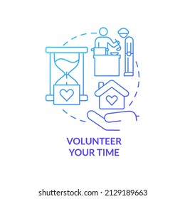Volunteer your time blue gradient concept icon. Way to help homeless people abstract idea thin line illustration. Providing food and clothes. Isolated outline drawing. Myriad Pro-Bold font used