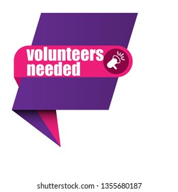 volunteers needed  banner. volunteers needed  speech bubble,label,tag.