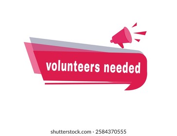 Volunteers needed label modern banner tag announcement design megaphone icon. Design element on white background.