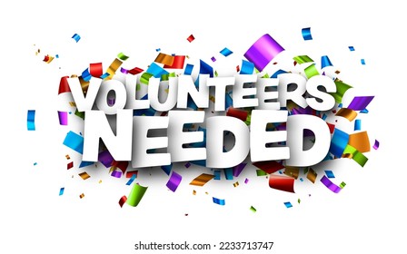 Volunteers needed sign over colorful cut out foil ribbon confetti background. Design element. Vector illustration. svg