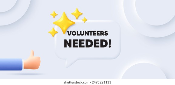 Volunteers needed tag. Neumorphic background with chat speech bubble. Volunteering service sign. Charity work symbol. Volunteers needed speech message. Banner with like hand. Vector