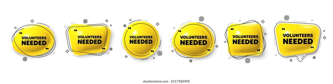 Volunteers needed tag. Speech bubble 3d icons set. Volunteering service sign. Charity work symbol. Volunteers needed chat talk message. Speech bubble banners with comma. Text balloons. Vector