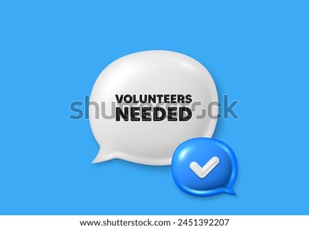 Volunteers needed tag. Text box speech bubble 3d icons. Volunteering service sign. Charity work symbol. Volunteers needed chat offer. Speech bubble banner. Text box balloon. Vector