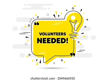 Volunteers needed text. Yellow idea chat bubble background. Volunteering service sign. Charity work symbol. Volunteers needed chat message lightbulb. Idea light bulb background. Vector svg