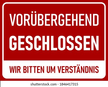 Vorubergehend Geschlossen Wir bitten um Verstandnis ("Temporarily Closed We Ask for Your Understanding" in German) Horizontal Red and White Warning Sign with an Aspect Ratio of 4:3. Vector Image.