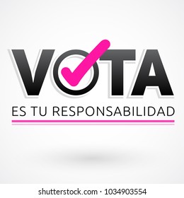 Vota es tu responsabilidad, Vote is your responsibility spanish text, vector voting banner design 