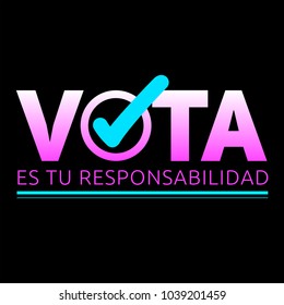 Vota es tu responsabilidad, Vote is your responsibility spanish text, vector voting banner design 