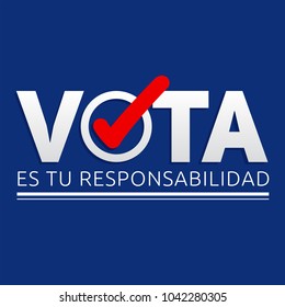 Vota es tu responsabilidad, Vote is your responsibility spanish text, vector voting banner design 