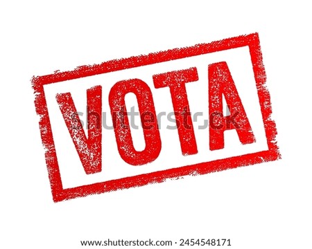 Vota is Spanish and Italian word for Vote - a formal expression of one's choice or opinion in a decision-making process, typically through a ballot or other voting mechanism, text concept stamp