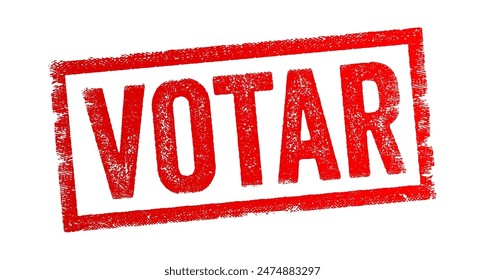 Votar is Spanish,Catalan,Galician word for Vote in English - a formal expression of one's choice or opinion in a decision-making process, typically through a ballot or other voting mechanism, stamp