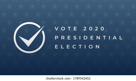 Vote 2020 Presidential Election Modern Sign, Banner, Cover, Design Concept, Card, With White Text And Voting Symbol On A Dark Blue Background. 