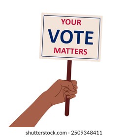 Vote 2024. Election campaign. Hand holding sign your vote matters. Flat isolated vector illustration