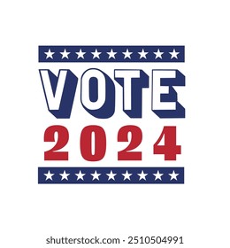 Vote 2024. Election campaign. Motivation phrase. USA voting concept. Politics sticker. Red and blue colours. 