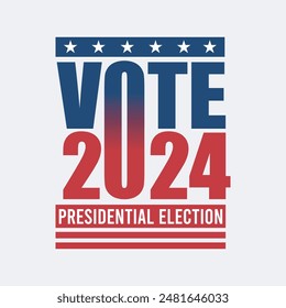 Vote 2024 USA Presidential Election typography sticker design. Political Event Banner, card, poster design. Presidential Elections 2024 Banner with American flag color red and blue. Vote day