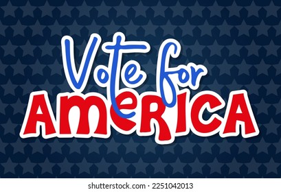 Vote for America. Sticker for presidential Election of USA Campaign 2024. Hand drawn lettering quote for posters, banners, cards, t-shirt. Vector illustration