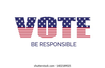 Vote. Be responsible. Vector banner template for US presidential elections. USA flag