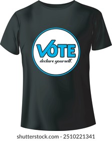 Vote, declare yourself T Shirt