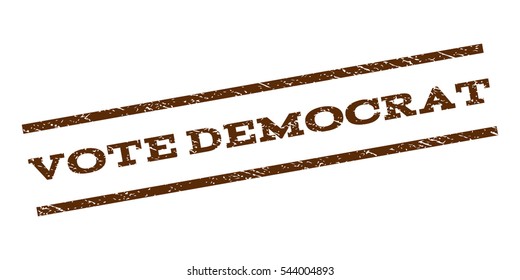 Vote Democrat watermark stamp. Text caption between parallel lines with grunge design style. Rubber seal stamp with unclean texture. Vector brown color ink imprint on a white background.