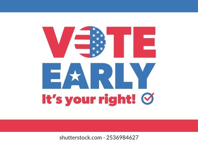 Vote early, presidential election. Modern banner, background with text, stripes, flag and message. Vector illustration.