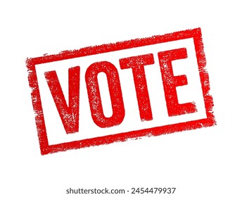 VOTE - a formal expression of one's choice or opinion in a decision-making process, typically through a ballot or other voting mechanism, text concept stamp
