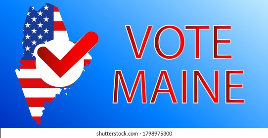 VOTE in Maine.Presidential election in Maine USA 2020.Vector illustration.Political election campaign.