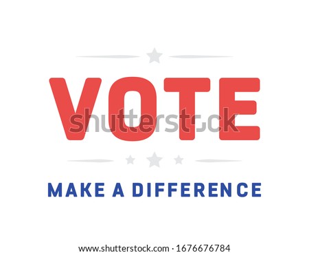 Vote. Make a Difference. President Election. Vector Illustration Background. 
