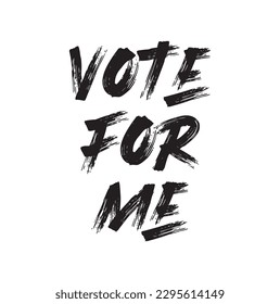 Vote for me. Premium handmade vector lettering and calligraphy phrase. Vector illustration.