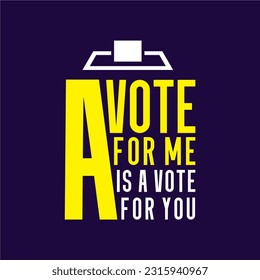 A vote for me is a vote for you typography, t-shirt design, Election quotes, banner design victor, USA President Election campaign