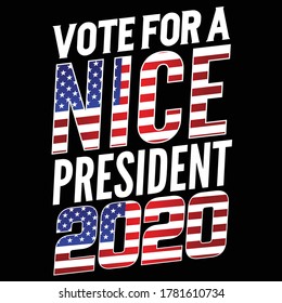 Vote For A Nice President 2020 t shirt design