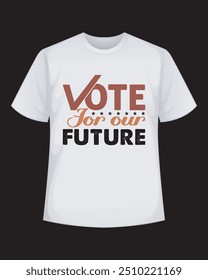 Vote for our future T Shirt