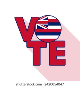 Vote sign, postcard, poster. Banner with Hawaii flag with long shadow. Vector illustration.