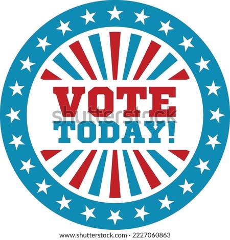 Vote today sticker. Round label. Campaign badge