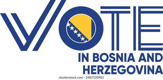 vote word Bosnia and Herzegovina or Bosnia with voting sign showing general election of Bosnia and Herzegovina, vector illustration
