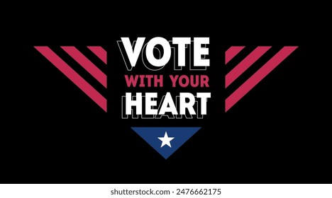 Vote with your heart - Presidential Election in US, American Patriotic design element. Poster, card, banner for United States Vote day on dark background. 