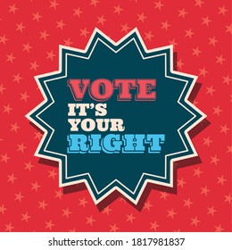 Vote its your right on seal stamp design, President election government and campaign theme Vector illustration