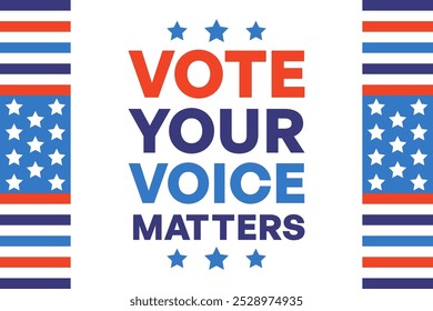 Vote Your Voice Matters Poster with Stars and Stripes in Red, White, and Blue Vector Illustration