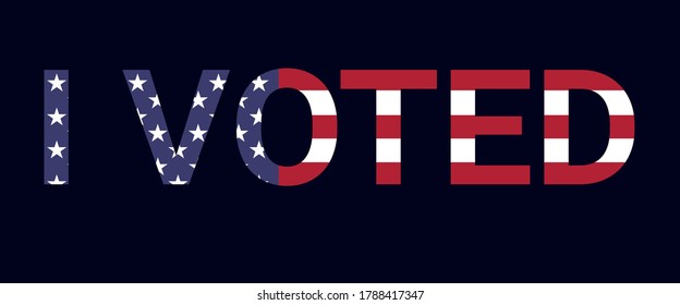 I voted - the slogan for the electoral process, the voting process, the vote in the elections. American flag typographic lettering. Design of badges, stickers, banners, flyers