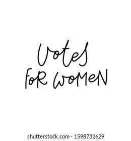 Votes for women feminist black quote lettering. Calligraphy inspiration graphic design typography element. Hand written postcard. Cute simple black vector sign