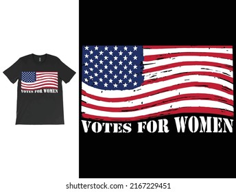 Votes for Womens T-Shirt Vector Design. United States Presidential Elections Vote T-Shirt Design. Vote, American Flag.