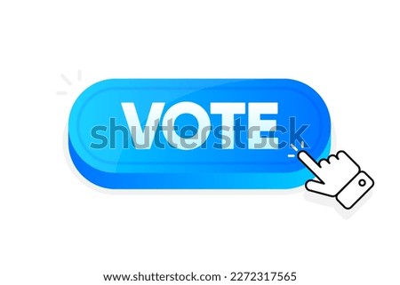 Voting button clicking. Election voting concept. Voting online. Click in button for the ballot into the box for collecting votes. Vector illustration.