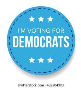 I am voting for Democrats - election badge